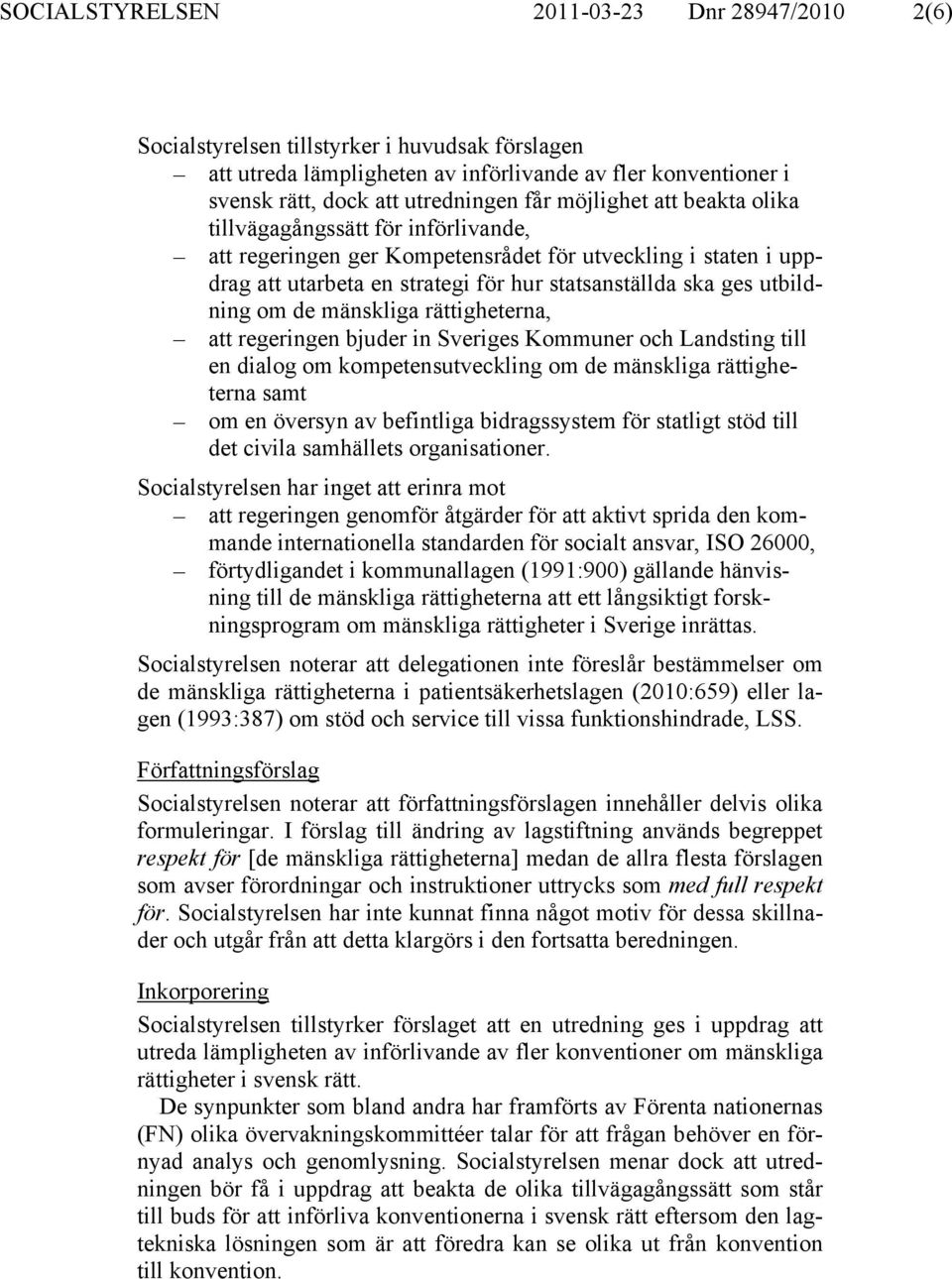 om de mänskliga rättigheterna, att regeringen bjuder in Sveriges Kommuner och Landsting till en dialog om kompetensutveckling om de mänskliga rättigheterna samt om en översyn av befintliga