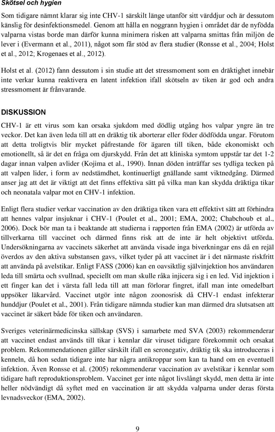 , 2011), något som får stöd av flera studier (Ronsse et al., 2004; Holst et al.