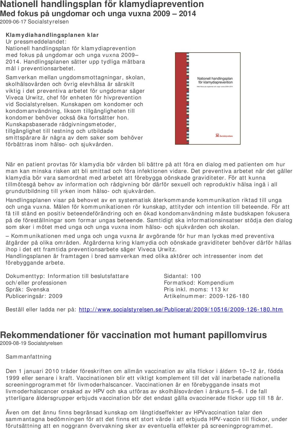 Samverkan mellan ungdomsmottagningar, skolan, skolhälsovården och övrig elevhälsa är särskilt viktig i det preventiva arbetet för ungdomar säger Viveca Urwitz, chef för enheten för hivprevention vid