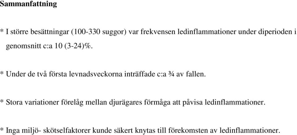 * Under de två första levnadsveckorna inträffade c:a ¾ av fallen.