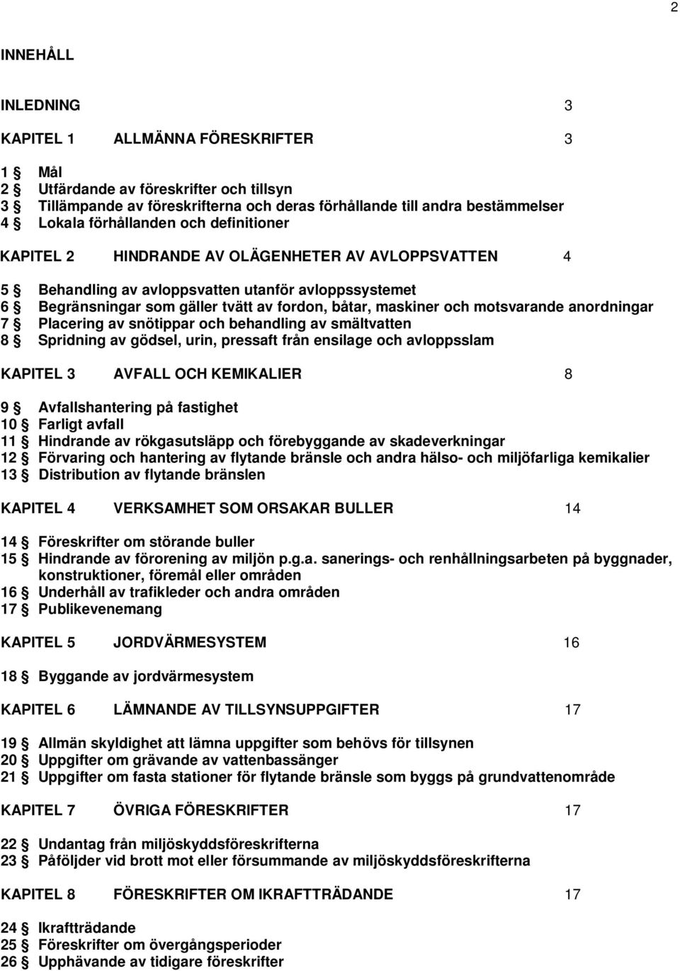 och motsvarande anordningar 7 Placering av snötippar och behandling av smältvatten 8 Spridning av gödsel, urin, pressaft från ensilage och avloppsslam KAPITEL 3 AVFALL OCH KEMIKALIER 8 9