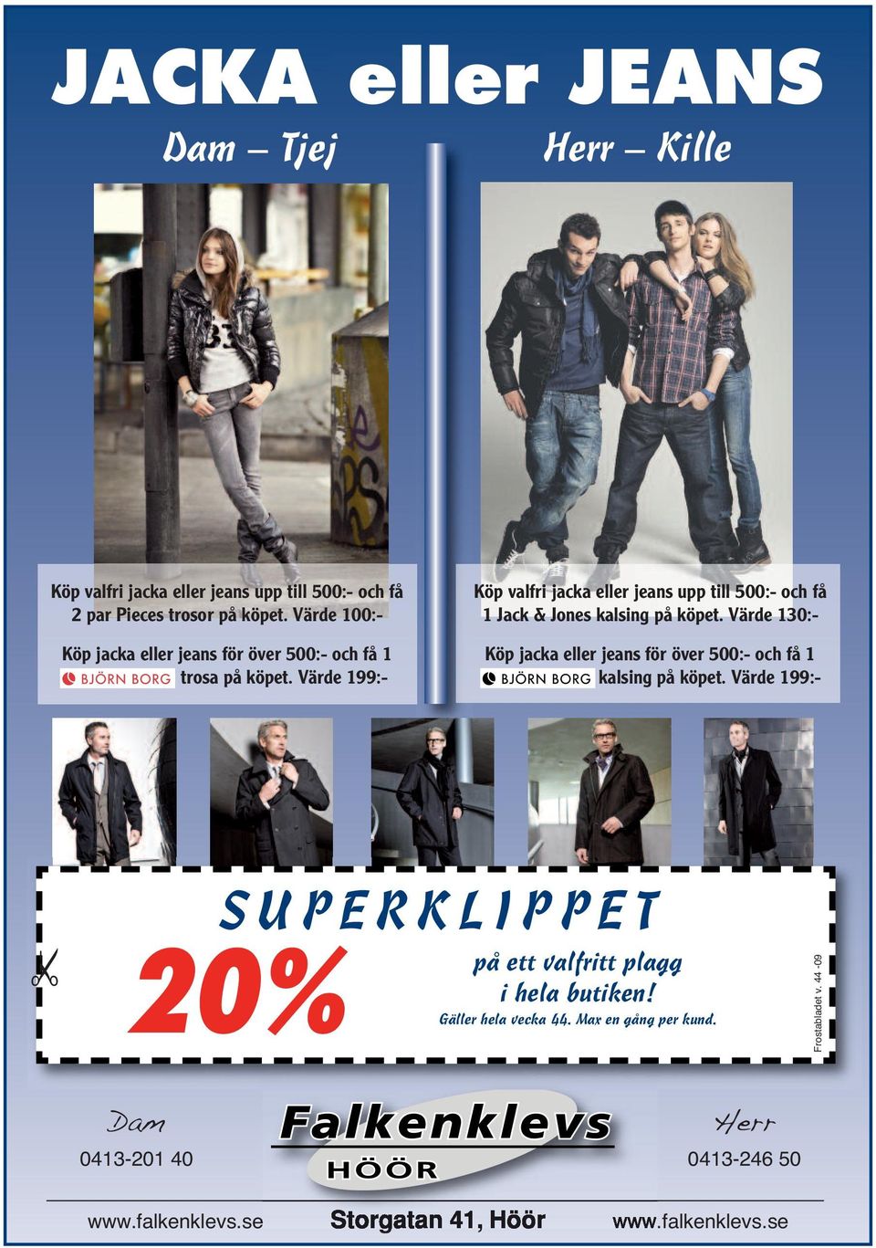 Värde 199:- Köp valfri jacka eller jeans upp till 500:- och få 1 Jack & Jones kalsing på köpet.