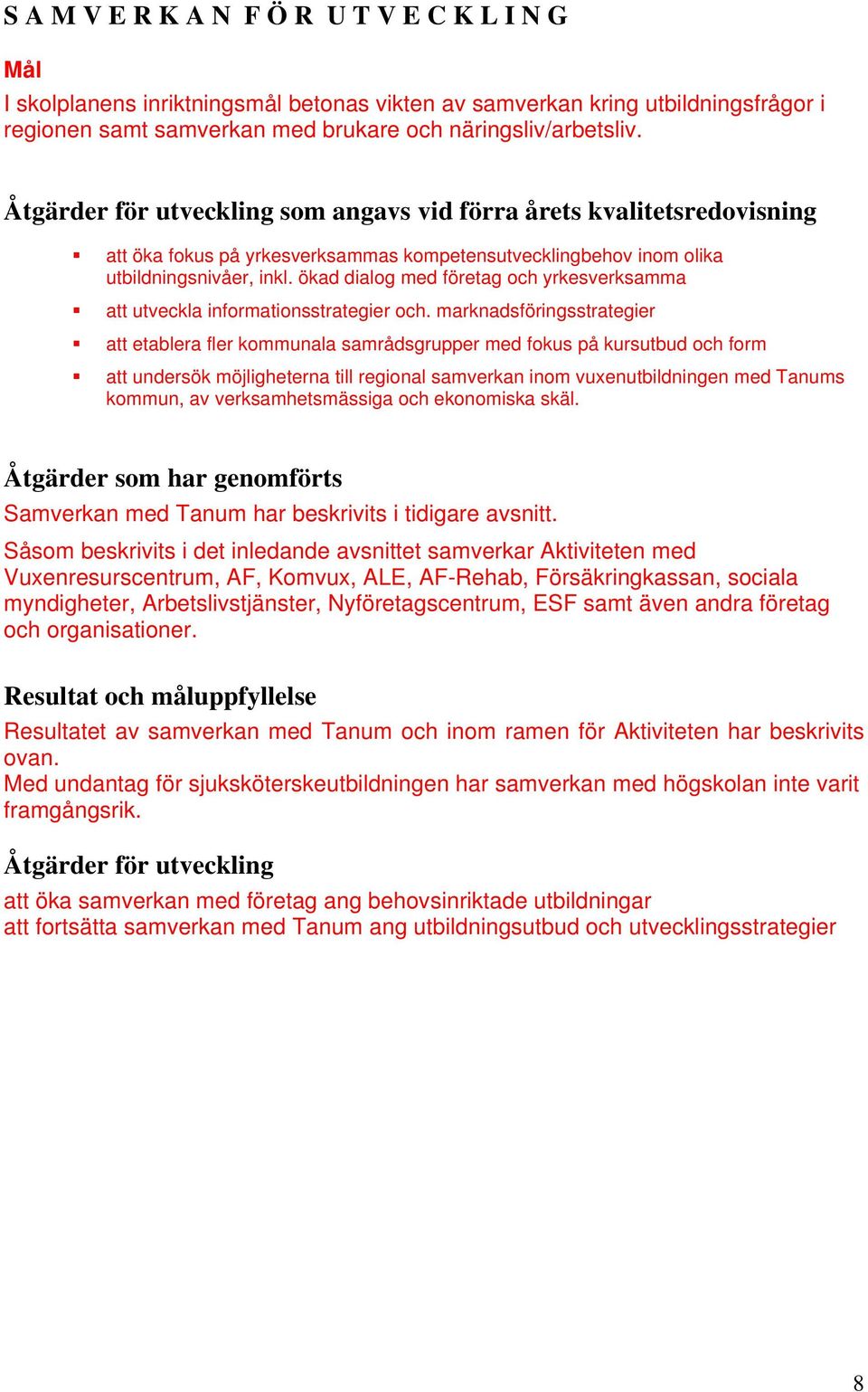 ökad dialog med företag och yrkesverksamma att utveckla informationsstrategier och.