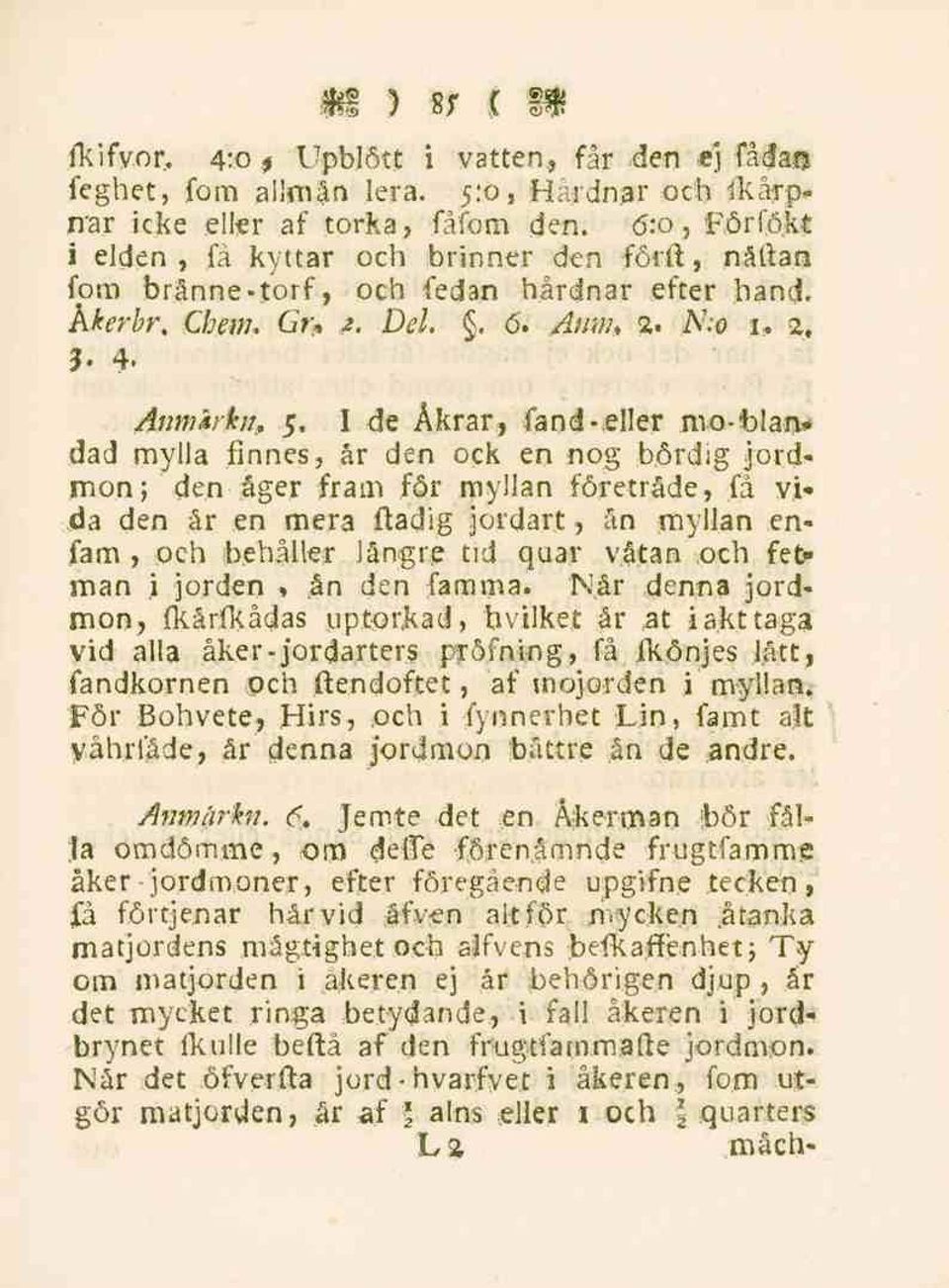 5, I de Åkrar, fand-eller mo-blan* dad mylla finnes, år den ock en nog bördig jordmon; den åger fram för myllan företräde, få vida den år en mera ftadig jordart, ån myllan enfam, och behåller längre