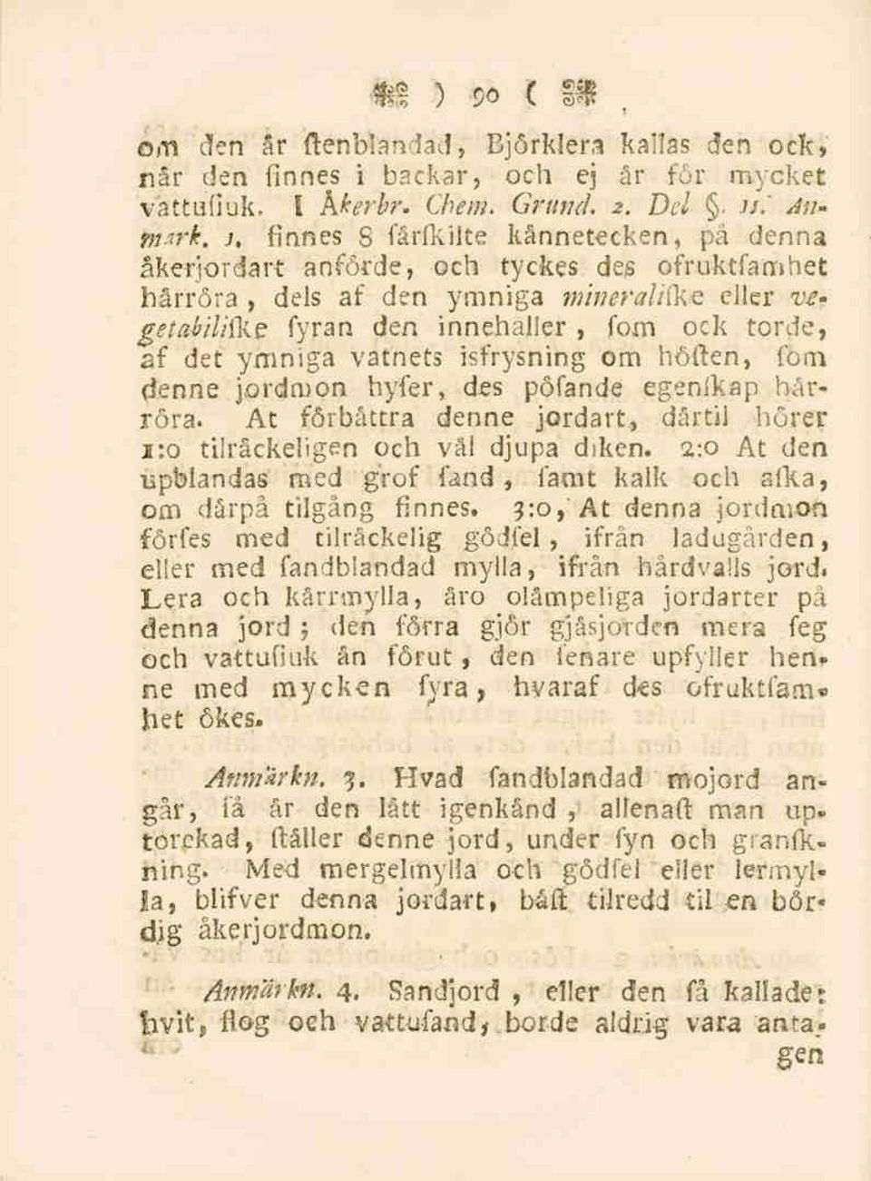 eller vegeta-bilifke fyran den innehåller, fom ock torde, af det ymniga vatnets isfrysning om höften, fom denne jordmon hyfer, des pöfande egenfkap härröra.