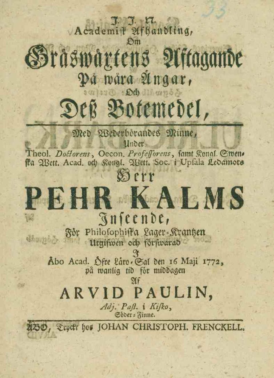 y i Upfala Ledamots Merr PEHR KALMS Fir Inseendes pdiiofopdista Lager-Kranhen Utlifwen och försivarad 3 Åbo Acad.