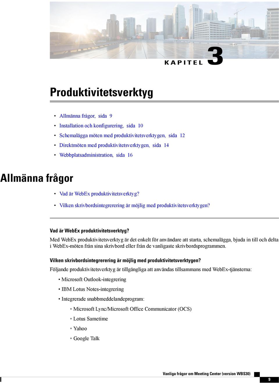 Vilken skrivbordsintegrerering är möjlig med produktivitetsverktygen? Vad är WebEx produktivitetsverktyg?