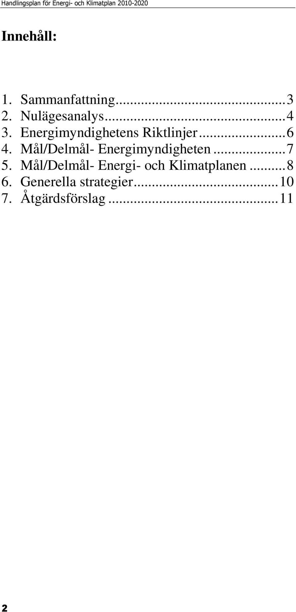 Mål/Delmål- Energimyndigheten...7 5.