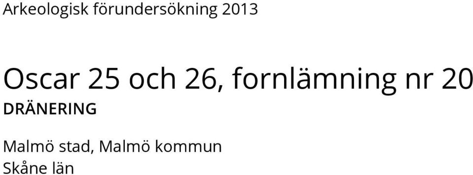 fornlämning nr 20 DRÄNERING