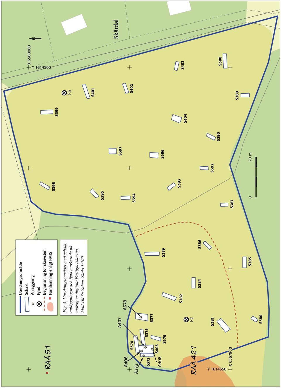 Schakt Anläggning Fynd Begränsning för skärvsten Fornlämning enligt FMIS Fig. 3.