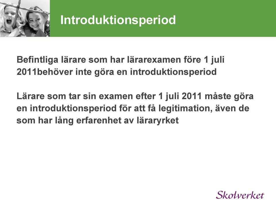 sin examen efter 1 juli 2011 måste göra en introduktionsperiod