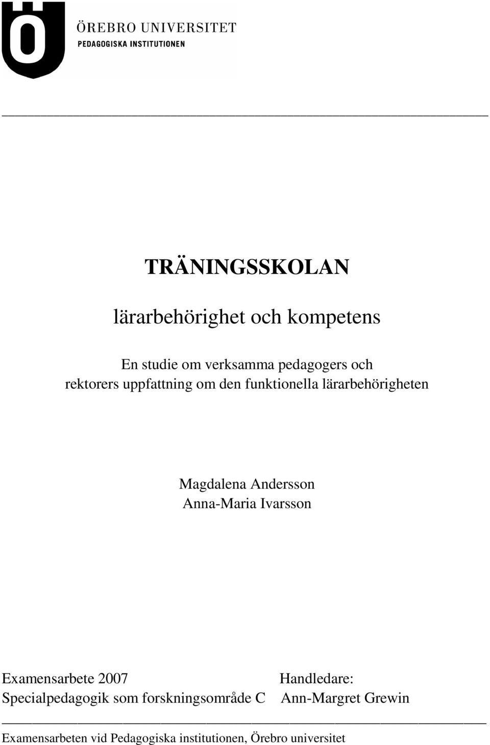 Anna-Maria Ivarsson Examensarbete 2007 Handledare: Specialpedagogik som