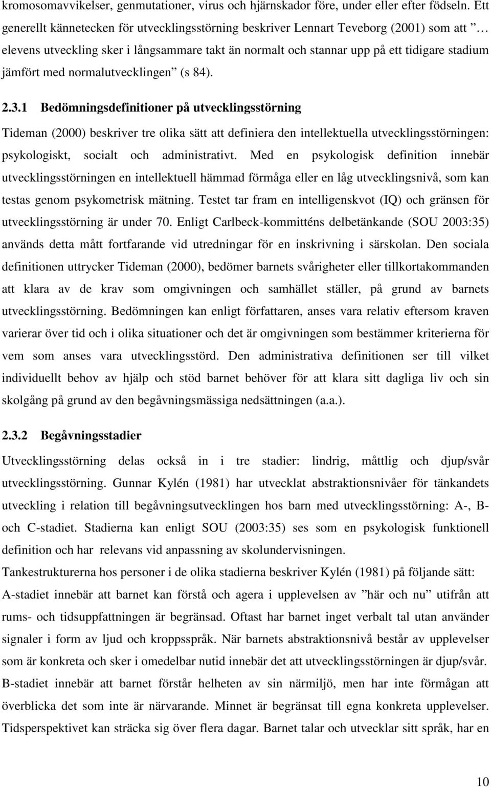 normalutvecklingen (s 84). 2.3.