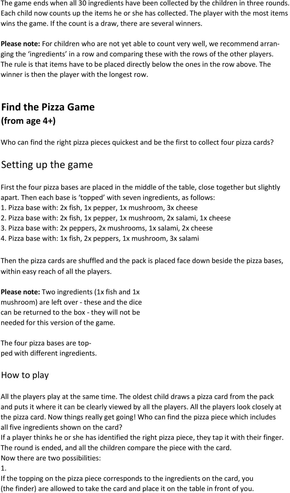 Please note: For children who are not yet able to count very well, we recommend arranging the ingredients in a row and comparing these with the rows of the other players.