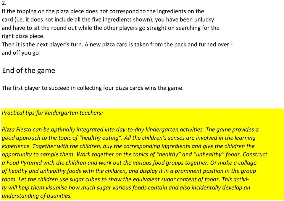 Practical tips for kindergarten teachers: Pizza Fiesta can be optimally integrated into day-to-day kindergarten activities. The game provides a good approach to the topic of healthy eating.