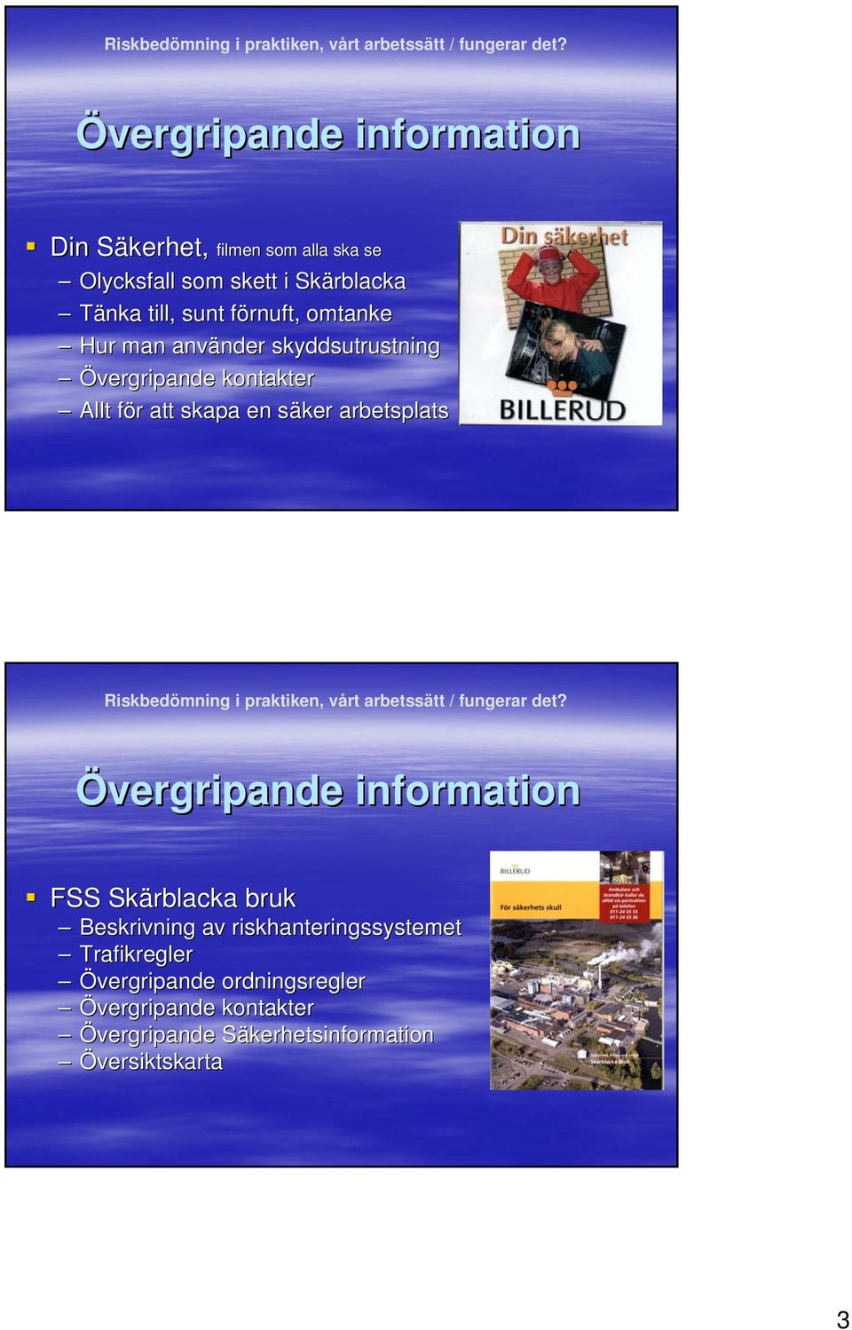 en säker s arbetsplats Övergripande information FSS Skärblacka bruk Beskrivning av riskhanteringssystemet