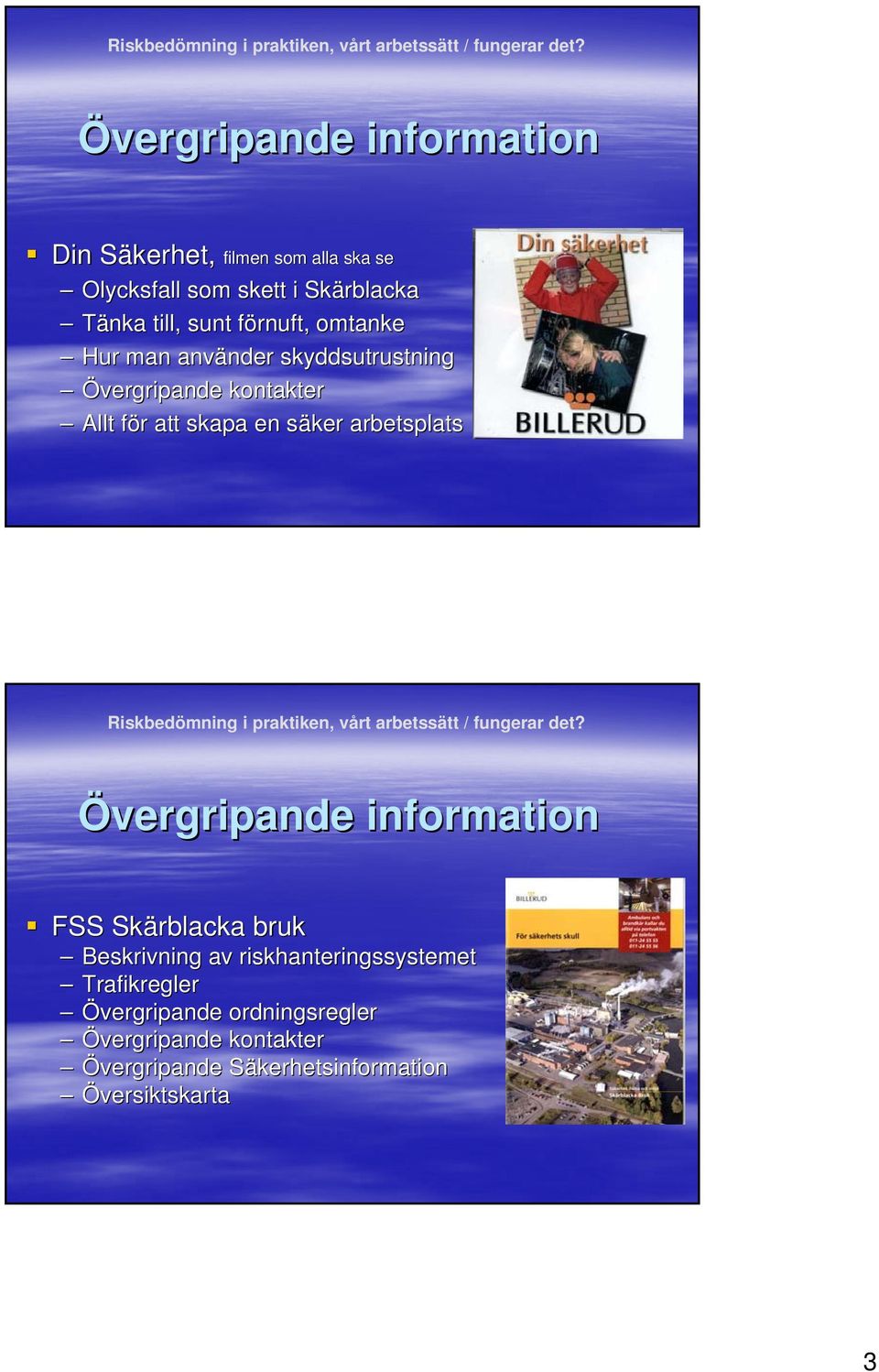 en säker s arbetsplats Övergripande information FSS Skärblacka bruk Beskrivning av riskhanteringssystemet