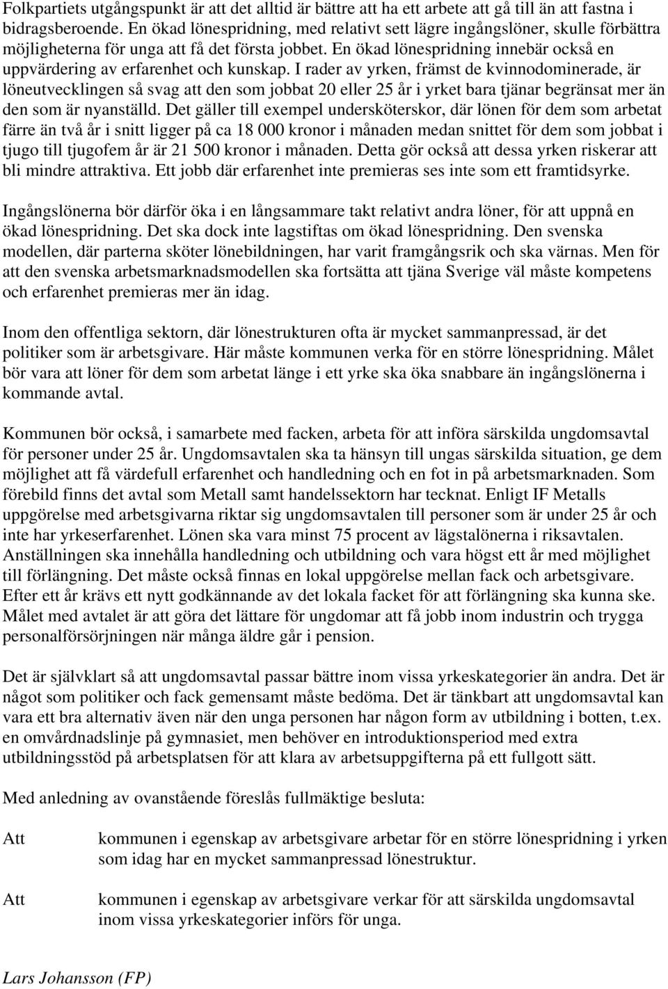 En ökad lönespridning innebär också en uppvärdering av erfarenhet och kunskap.