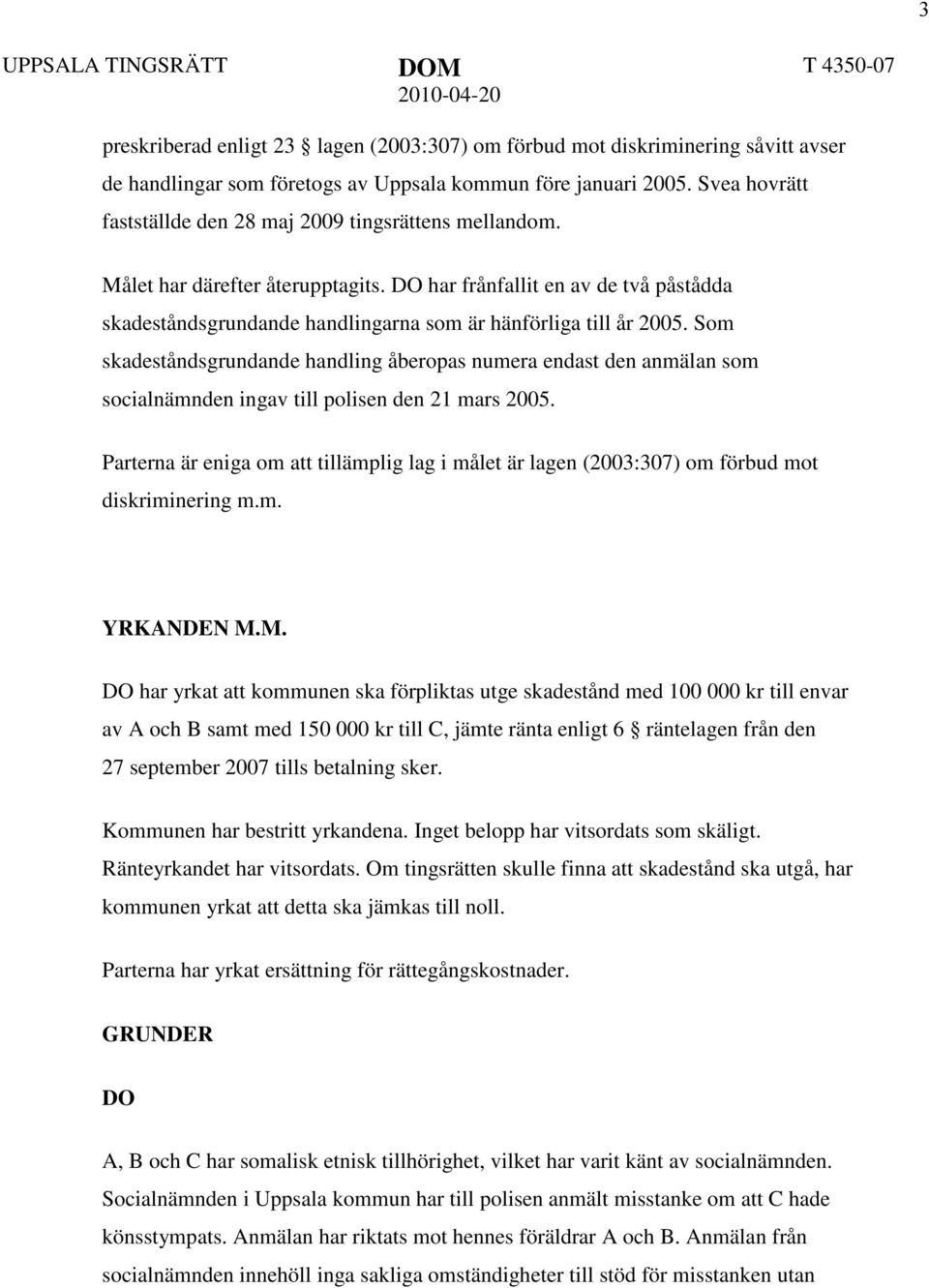 DO har frånfallit en av de två påstådda skadeståndsgrundande handlingarna som är hänförliga till år 2005.