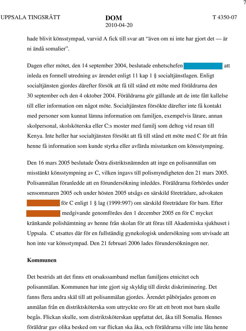 Enligt socialtjänsten gjordes därefter försök att få till stånd ett möte med föräldrarna den 30 september och den 4 oktober 2004.