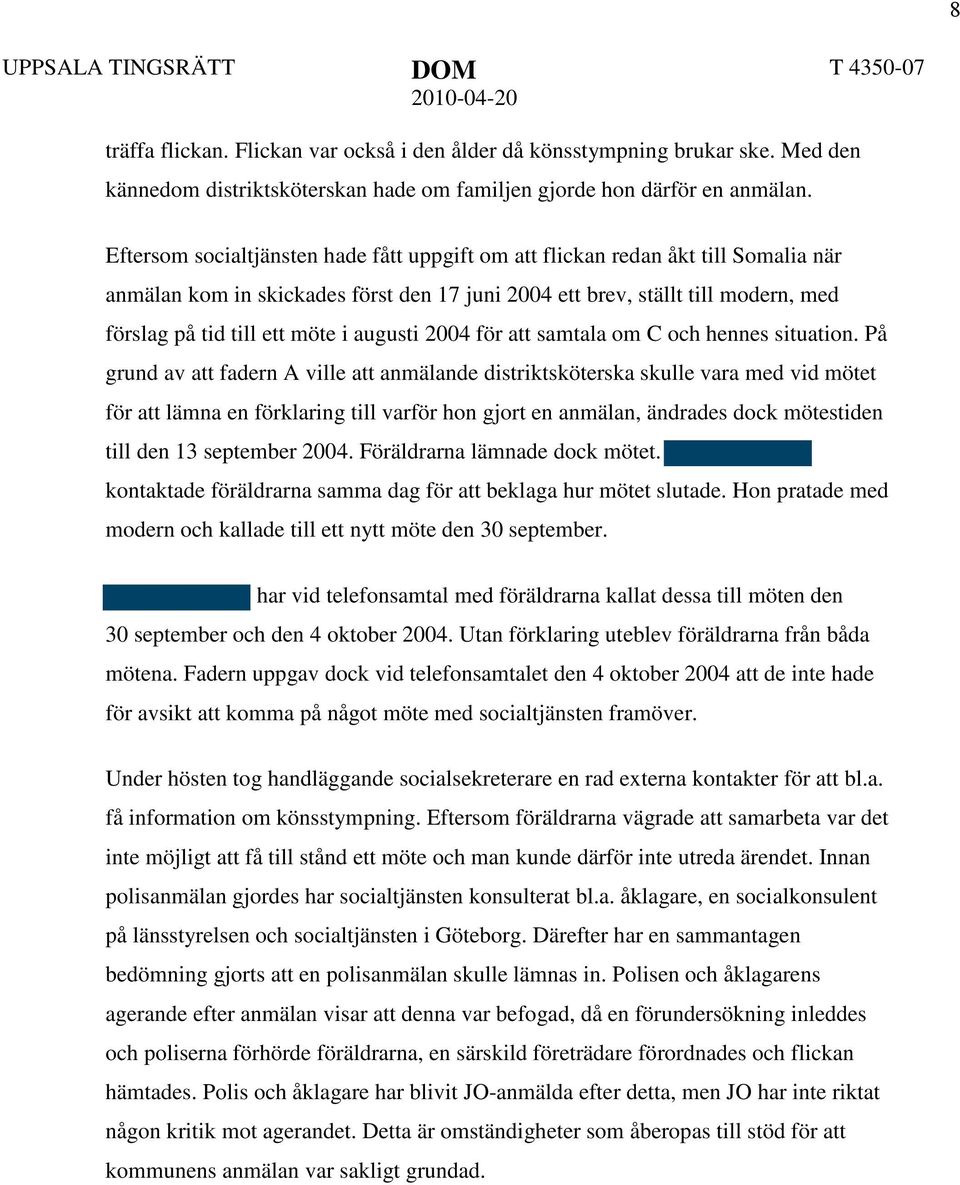 augusti 2004 för att samtala om C och hennes situation.