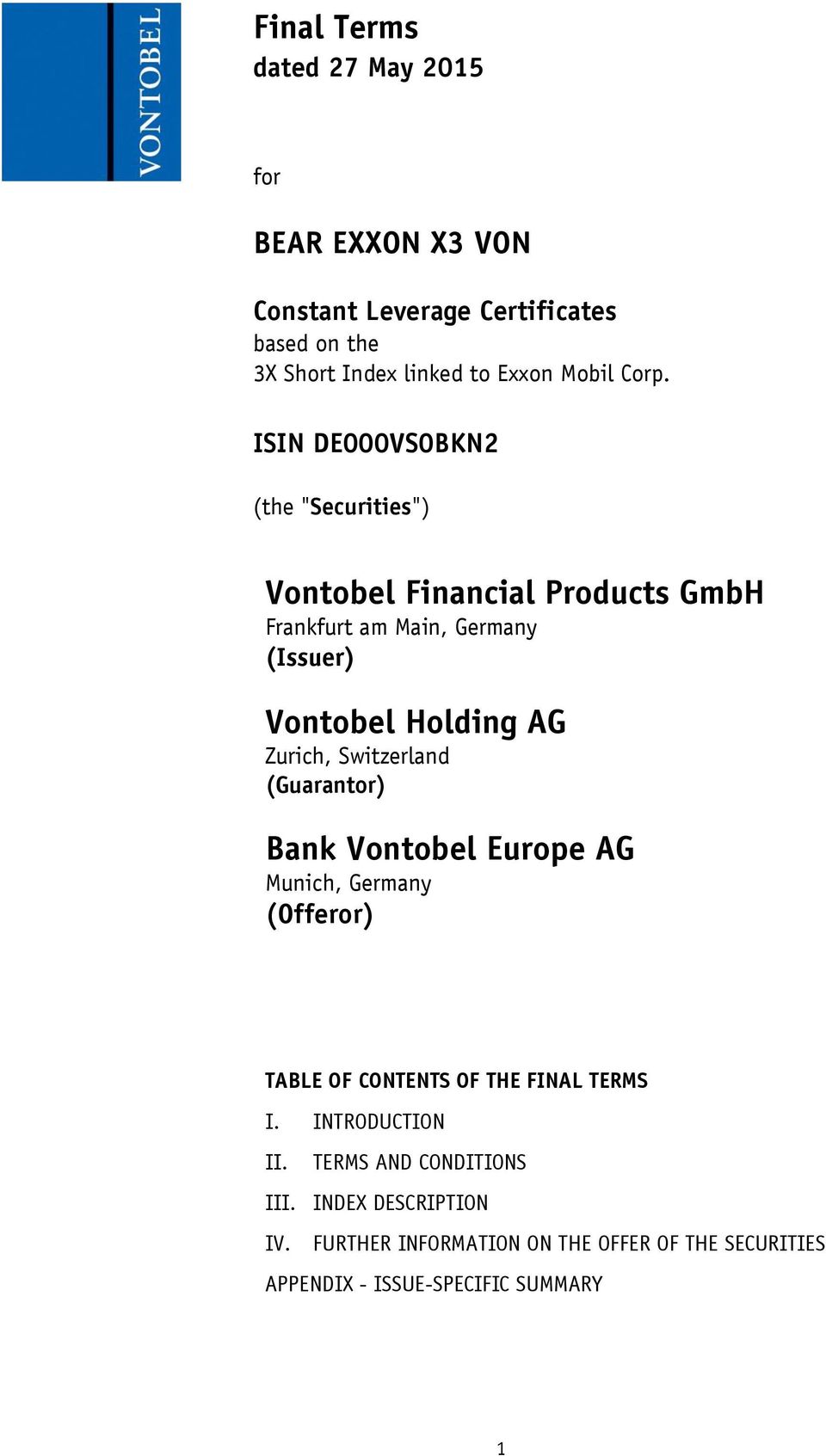 Zurich, Switzerland (Guarantor) Bank Vontobel Europe AG Munich, Germany (Offeror) TABLE OF CONTENTS OF THE FINAL TERMS I.