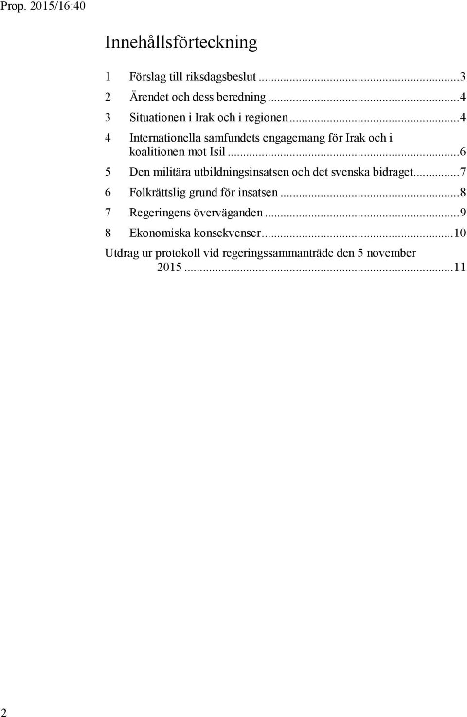 .. 4 4 Internationella samfundets engagemang för Irak och i koalitionen mot Isil.