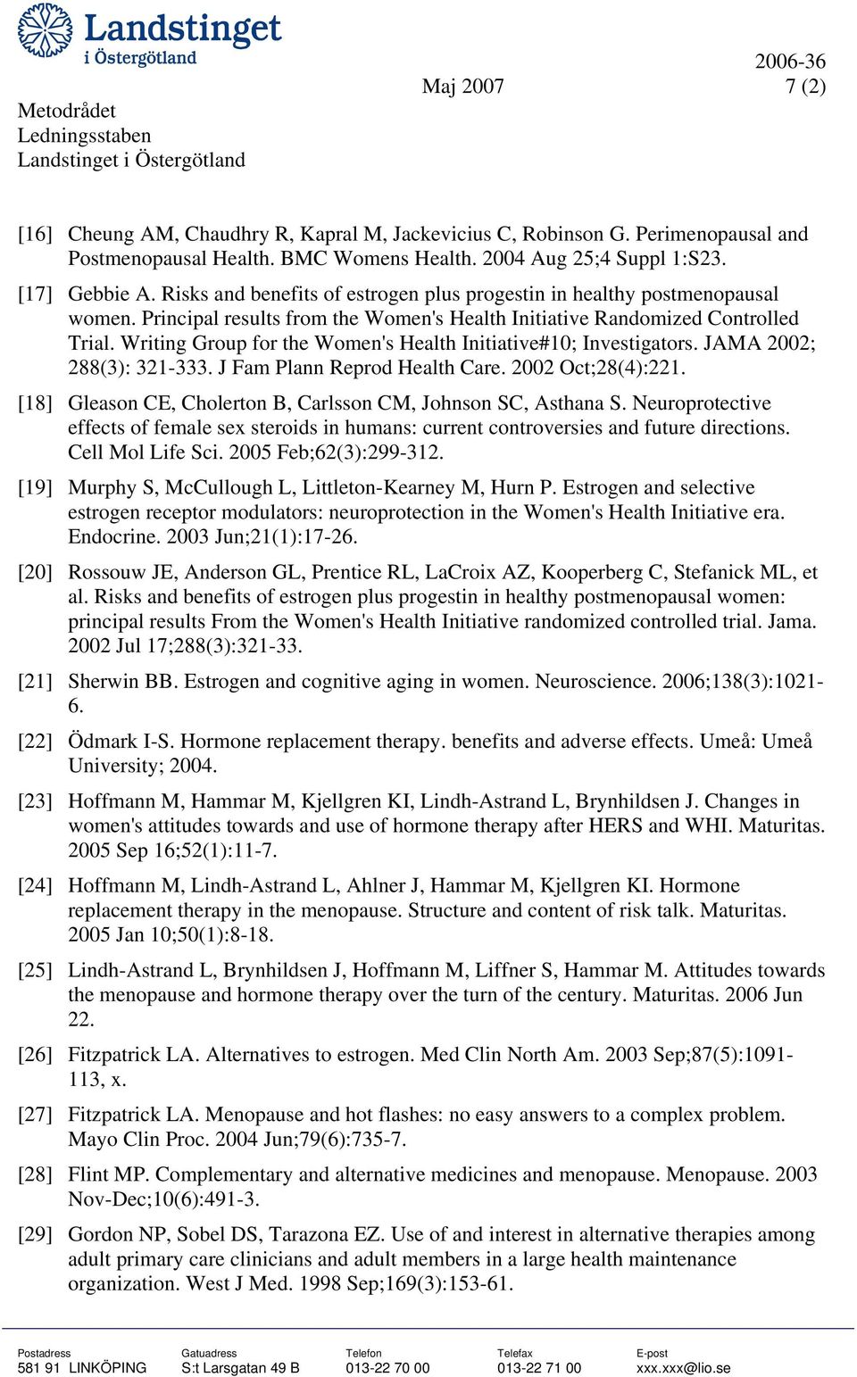 Writing Group for the Women's Health Initiative#10; Investigators. JAMA 2002; 288(3): 321-333. J Fam Plann Reprod Health Care. 2002 Oct;28(4):221.