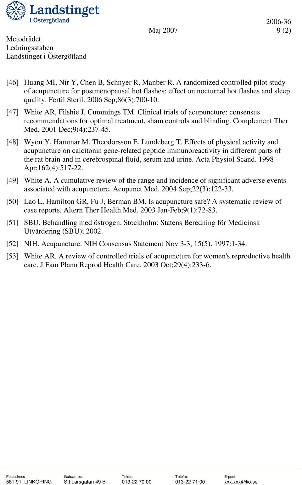 Complement Ther Med. 2001 Dec;9(4):237-45. [48] Wyon Y, Hammar M, Theodorsson E, Lundeberg T.