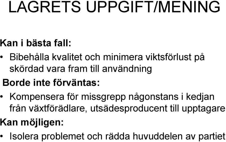 Kompensera för missgrepp någonstans i kedjan från växtförädlare,