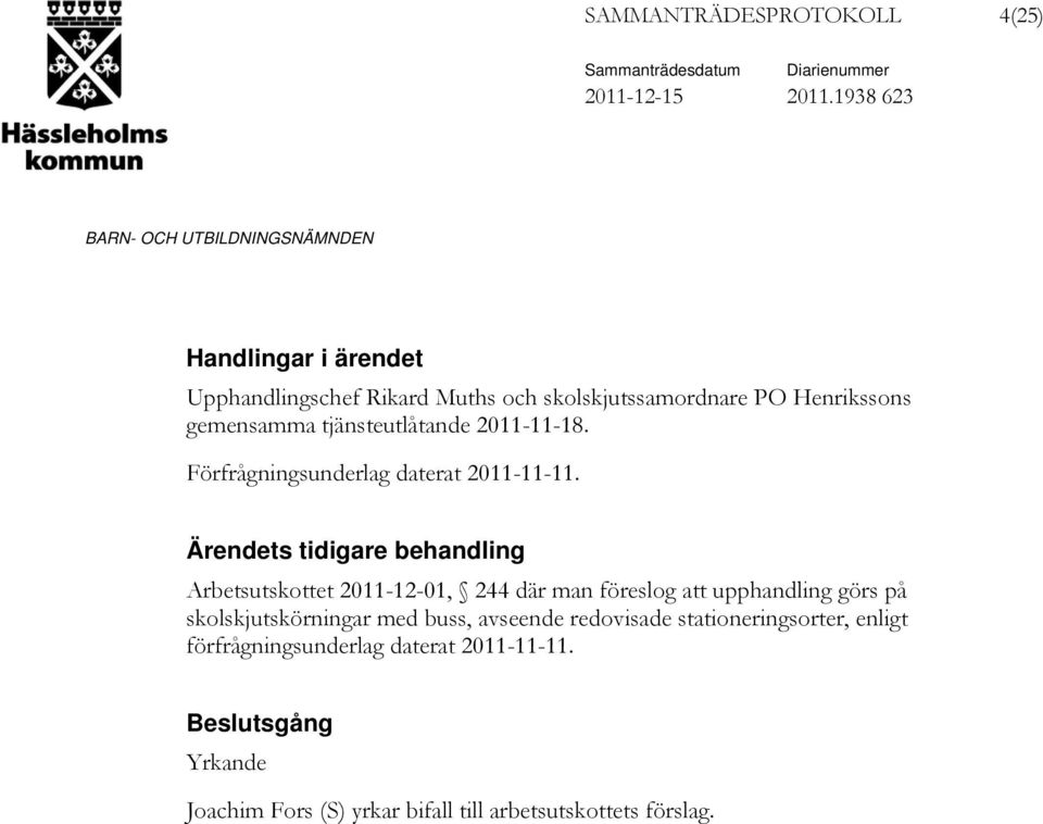 2011-11-18. Förfrågningsunderlag daterat 2011-11-11.