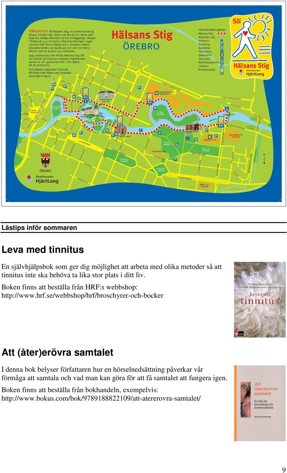 se/webbshop/hrf/broschyrer-och-bocker Att (åter)erövra samtalet I denna bok belyser författaren hur en hörselnedsättning påverkar vår förmåga