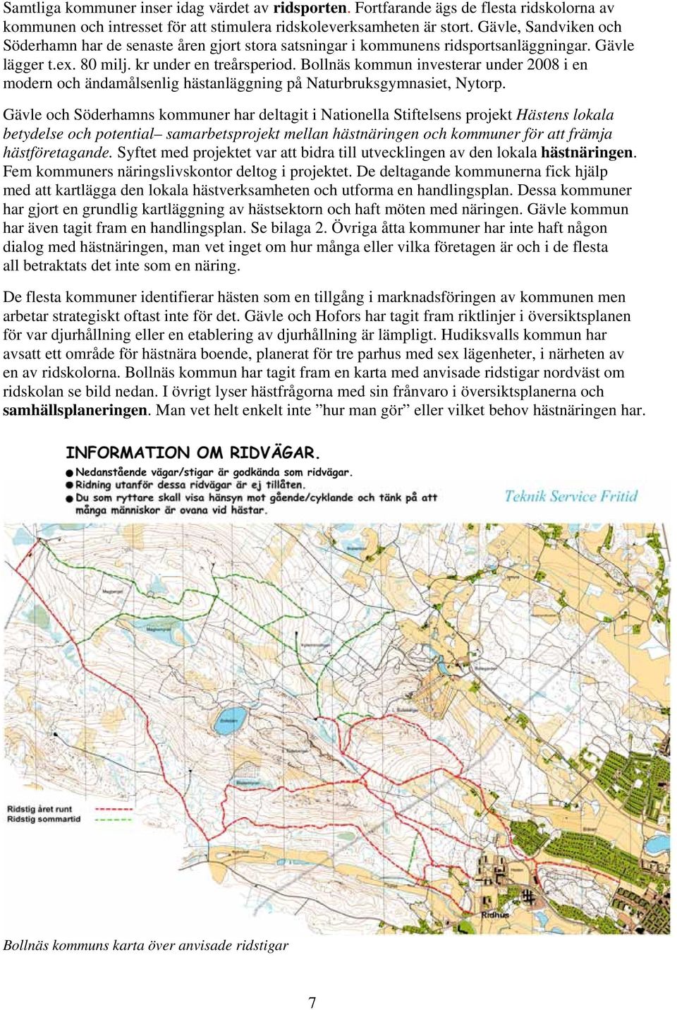 Bollnäs kommun investerar under 2008 i en modern och ändamålsenlig hästanläggning på Naturbruksgymnasiet, Nytorp.