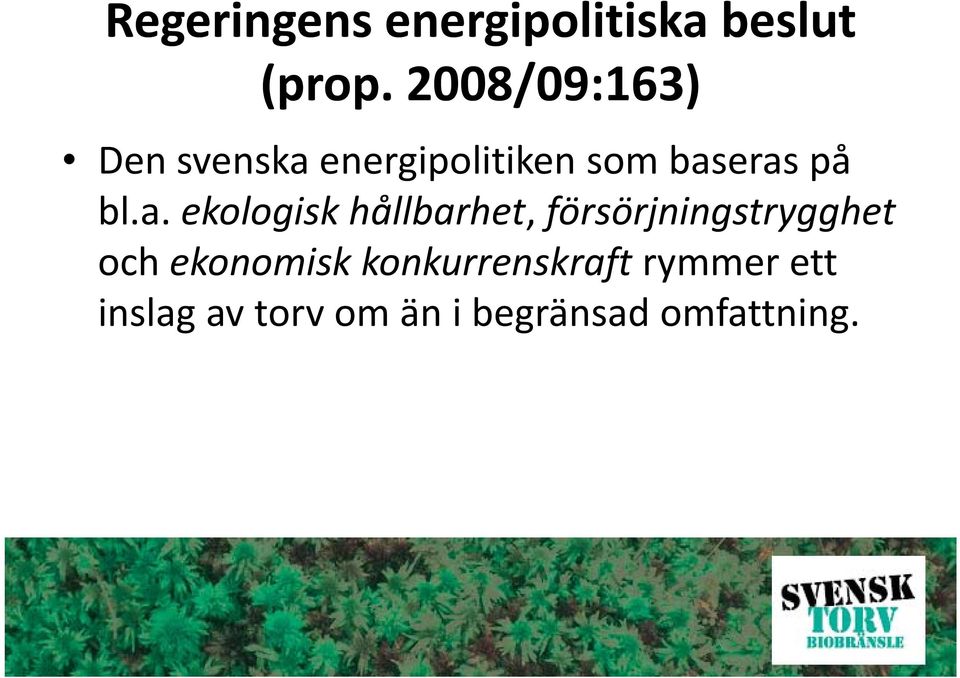 bl.a. ekologisk hållbarhet, försörjningstrygghet och