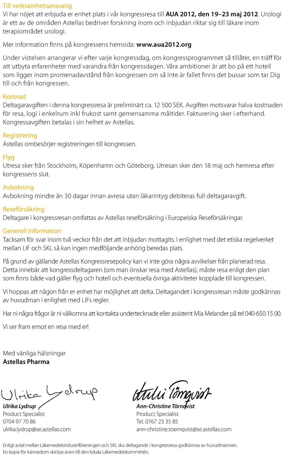 org Under vistelsen arrangerar vi efter varje kongressdag, om kongressprogrammet så tillåter, en träff för att utbyta erfarenheter med varandra från kongressdagen.