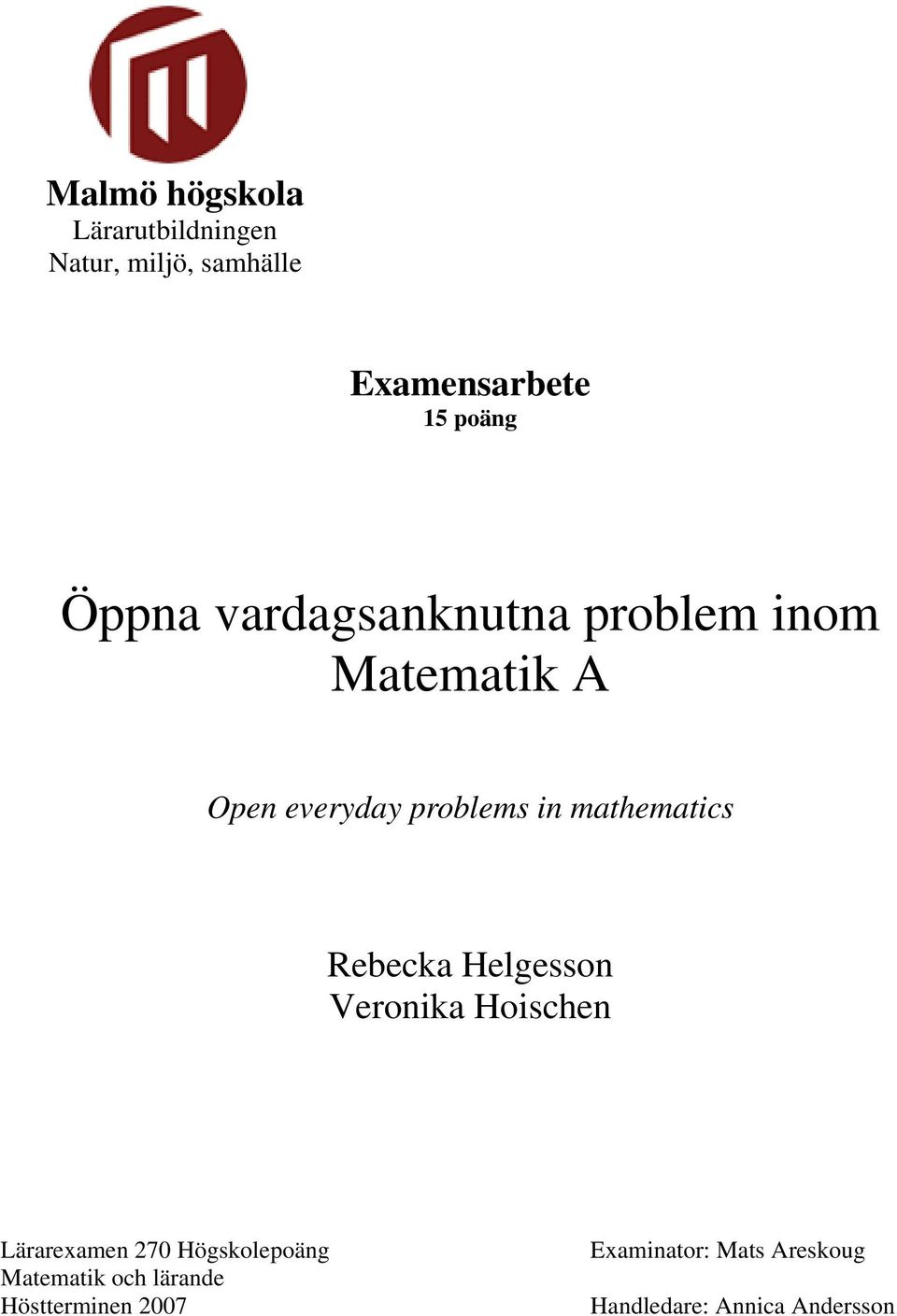 mathematics Rebecka Helgesson Veronika Hoischen Lärarexamen 270 Högskolepoäng