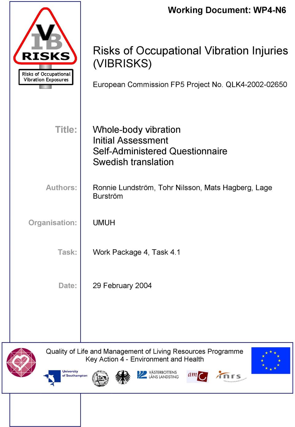 Authors: Ronnie Lundström, Tohr Nilsson, Mats Hagberg, Lage Burström Organisation: UMUH Task: Work Package 4, Task 4.