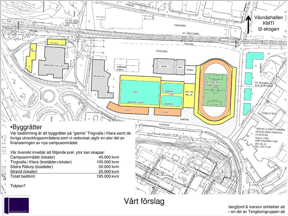 Vår översikt innebär att följande prel. ytor kan skapas: Campusområdet (lokaler) 45.