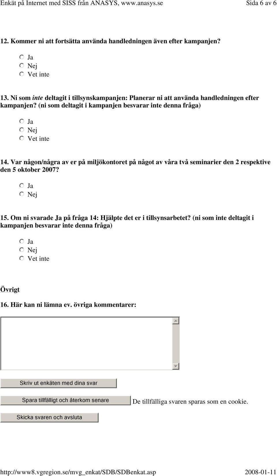 Var någon/några av er på miljökontoret på något av våra två seminarier den 2 respektive den 5 oktober 2007? 15.