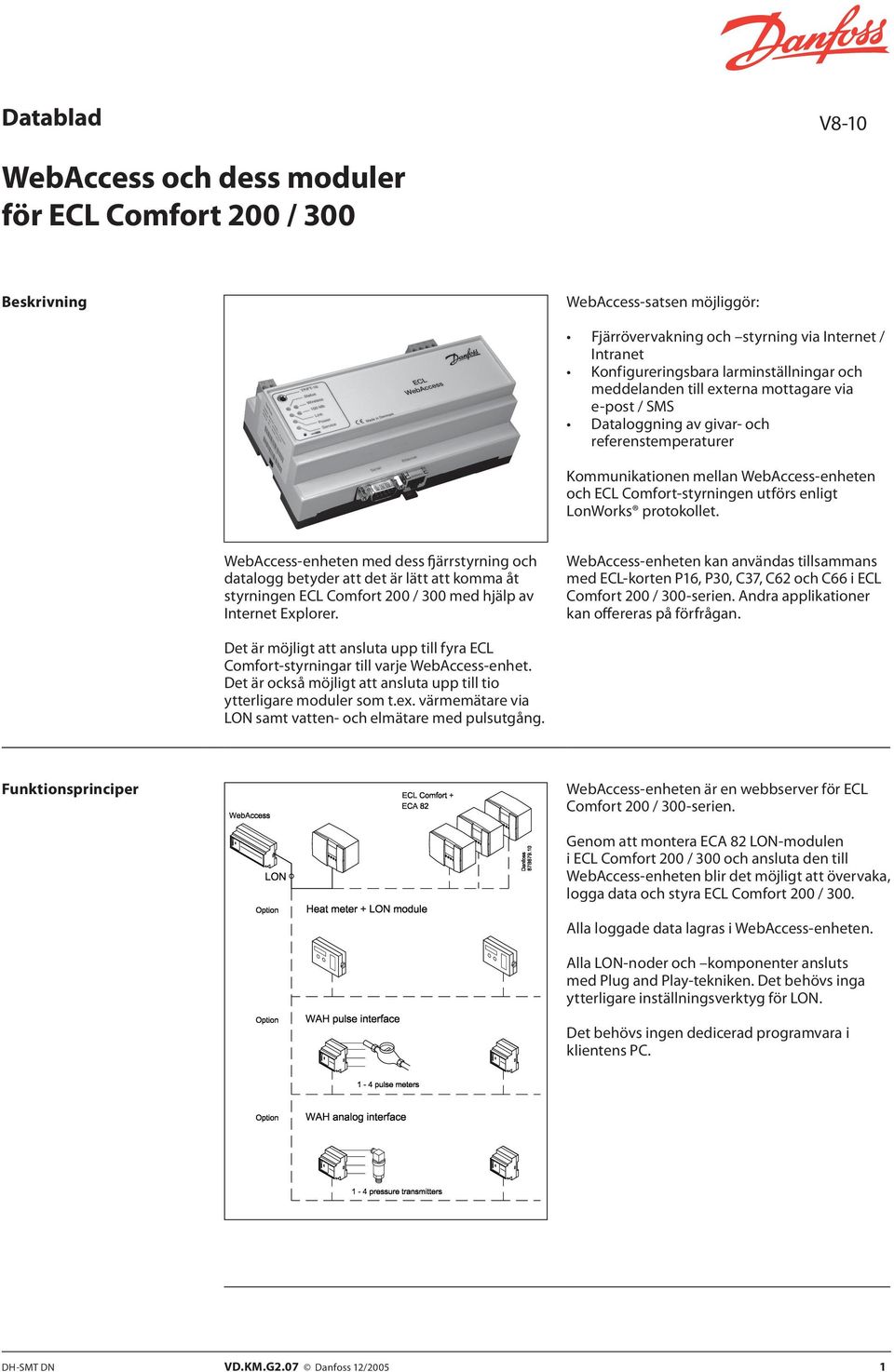 WebAccess-enheten med dess fjärrstyrning och datalogg betyder att det är lätt att komma åt styrningen ECL Comfort 200 / 300 med hjälp av Internet Explorer.