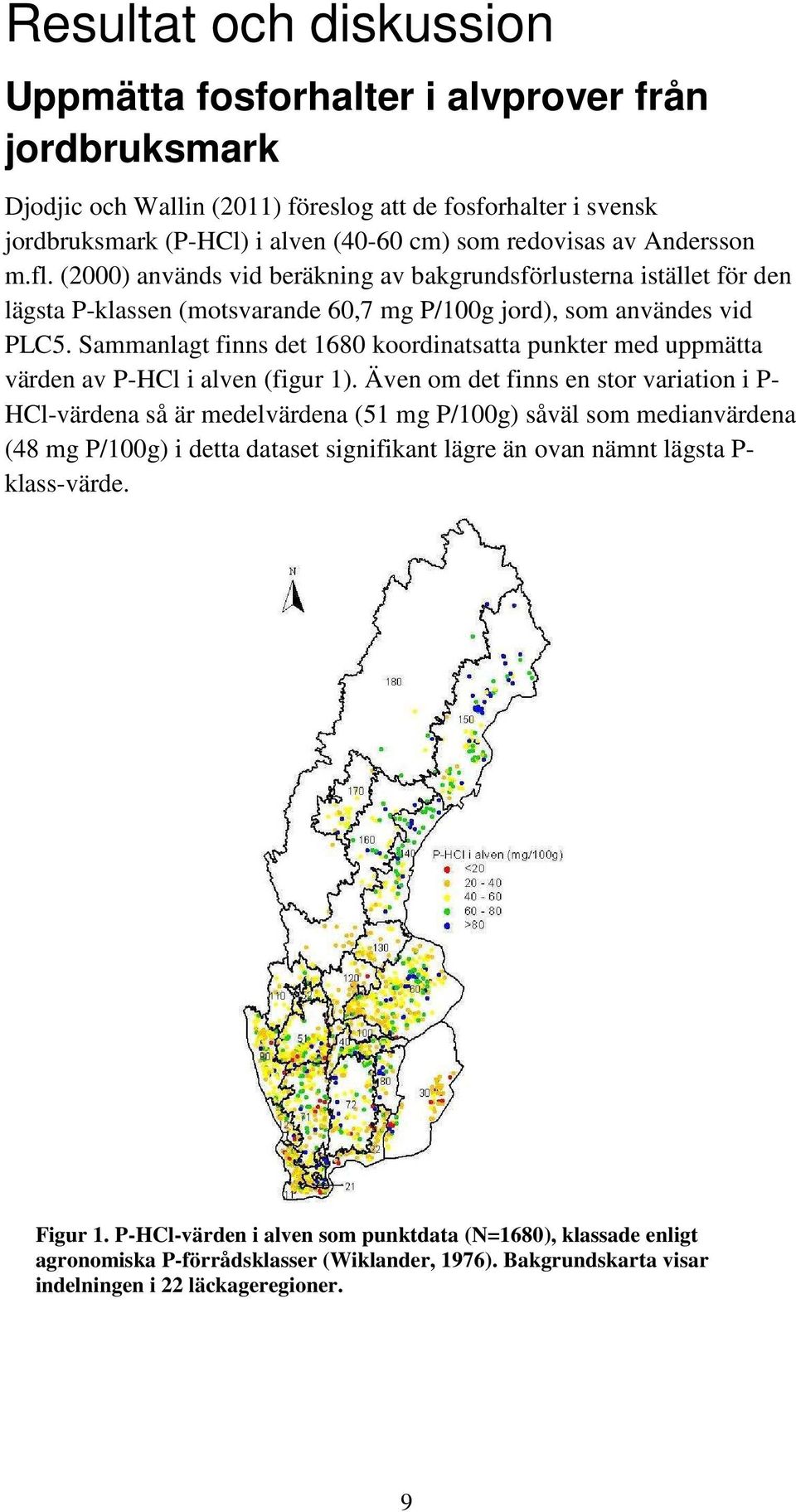 Sammanlagt finns det 1680 koordinatsatta punkter med uppmätta värden av P-HCl i alven (figur 1).