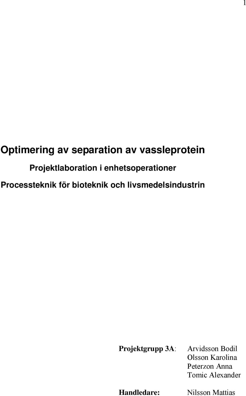 bioteknik och ivedeindutrin Projektgrupp A: