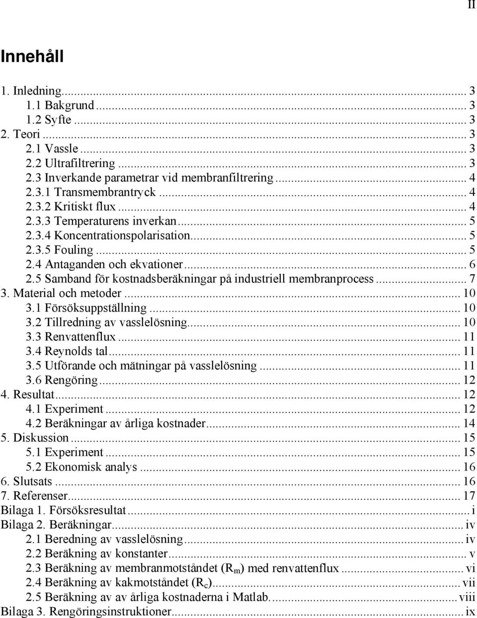 .. 0. envattenfux....4 eynod ta.... Utförande och ätningar på vaeöning.... engöring... 4. eutat... 4. Experient... 4. Beräkningar av åriga kotnader... 4. Dikuion.... Experient.... Ekonoik anay.... Sutat.