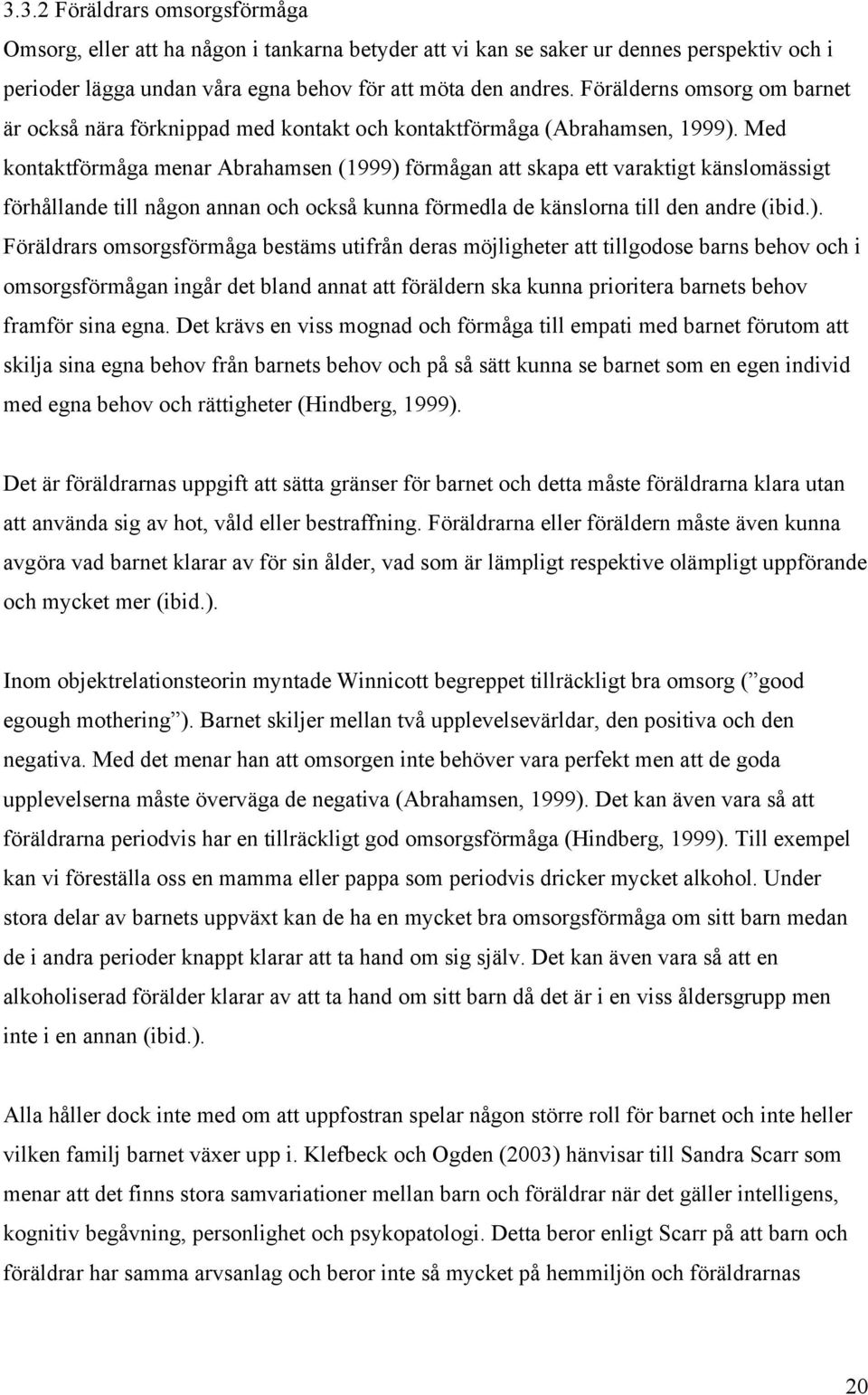 Med kontaktförmåga menar Abrahamsen (1999) 