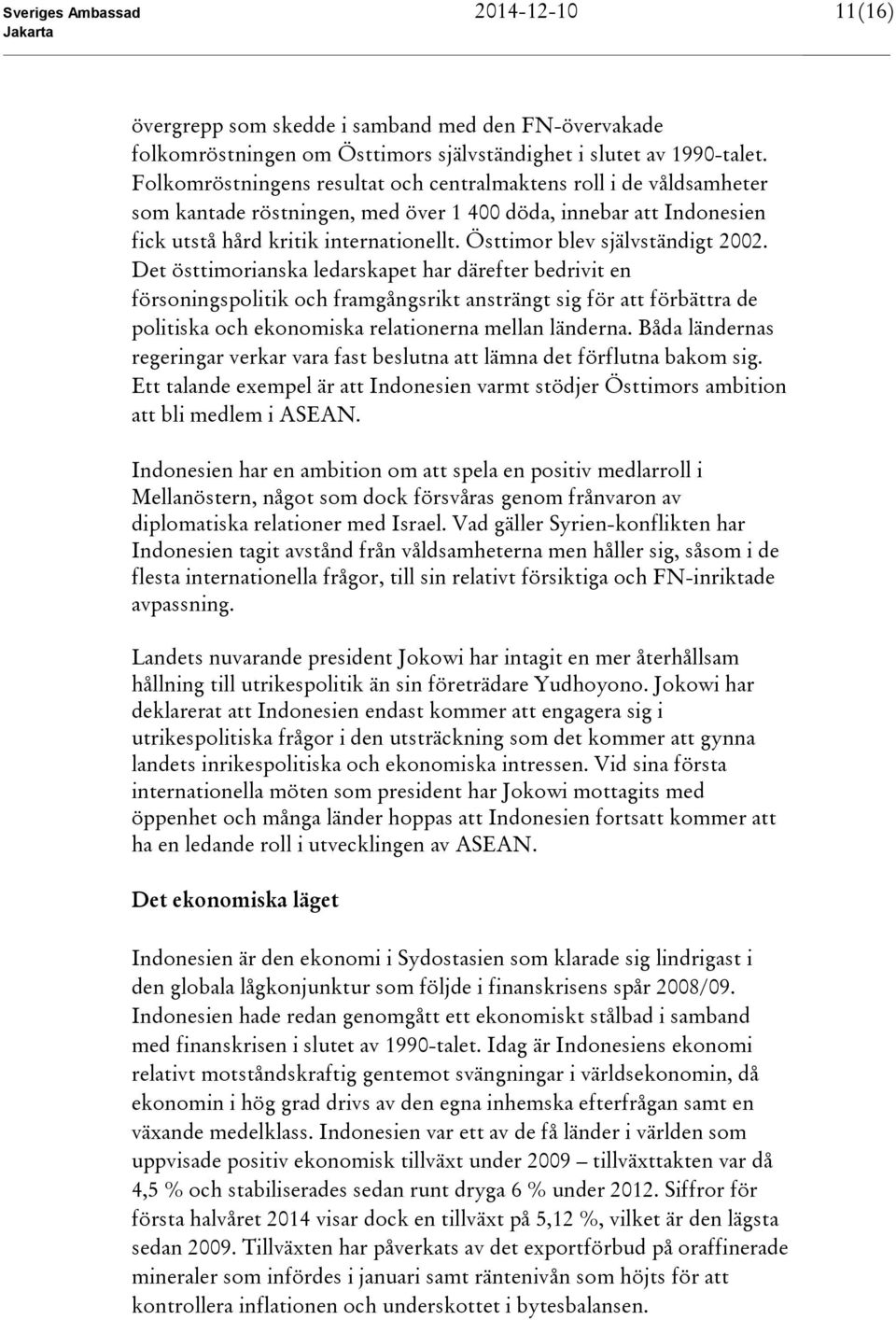 Östtimor blev självständigt 2002.