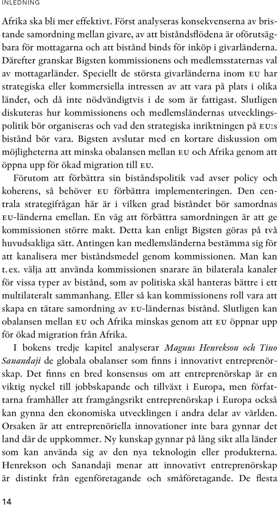 Därefter granskar Bigsten kommissionens och medlemsstaternas val av mottagarländer.