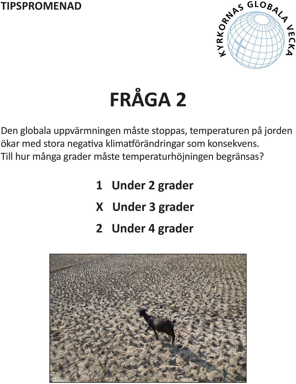 klimatförändringar som konsekvens.