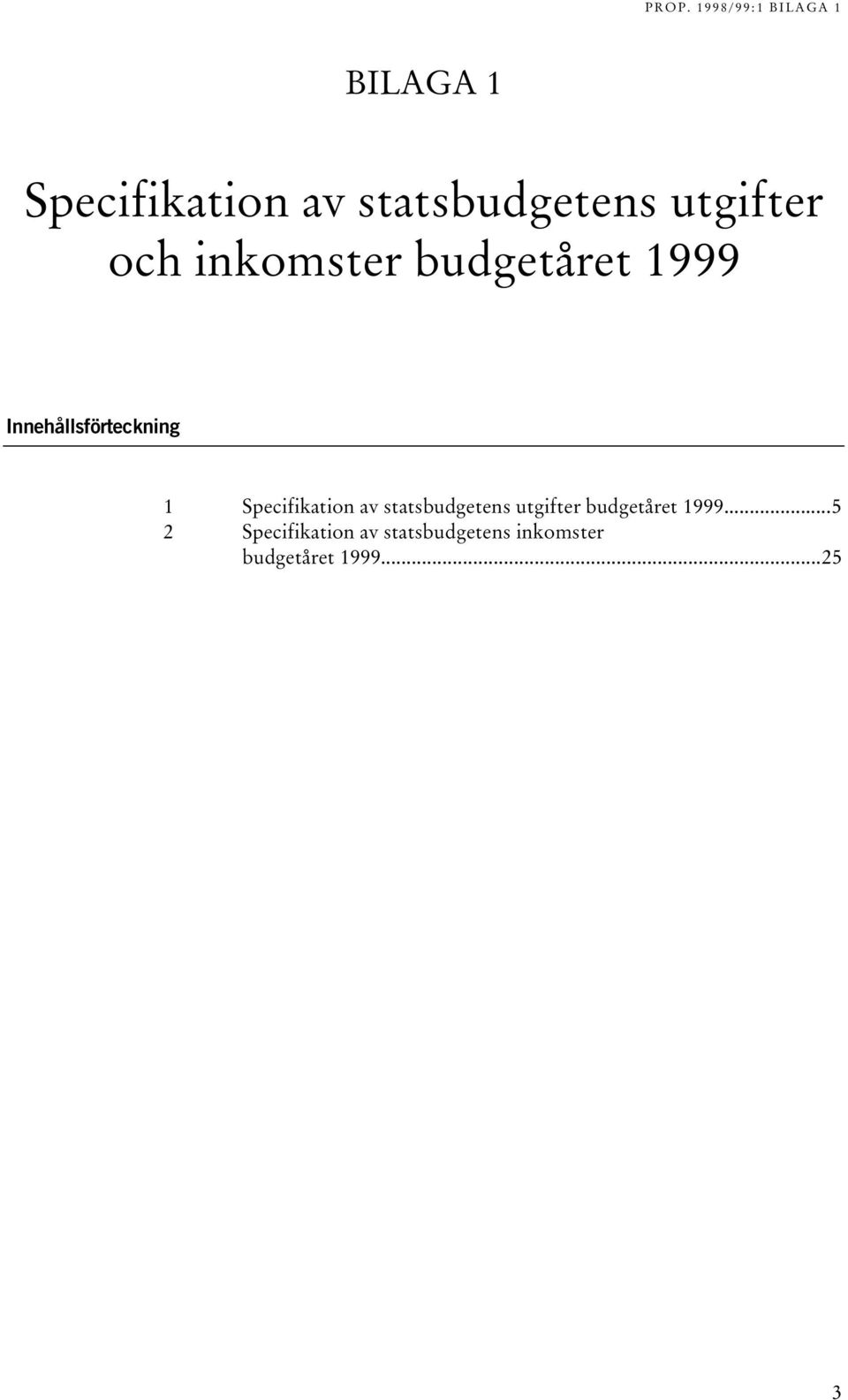 Specifikation av statsbudgetens utgifter budgetåret 1999.