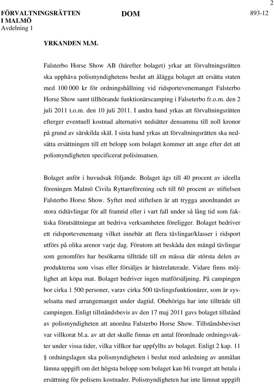 000 kr för ordningshållning vid ridsportevenemanget Falsterbo Horse Show samt tillhörande funktionärscamping i Falseterbo fr.o.m. den 2 juli 2011 t.o.m. den 10 juli 2011.