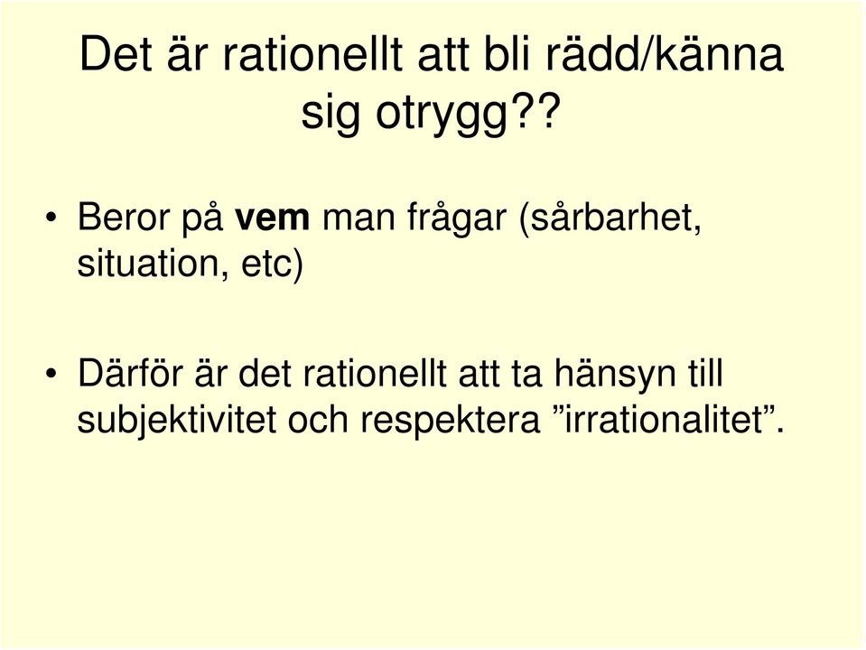 situation, etc) Därför är det rationellt att ta